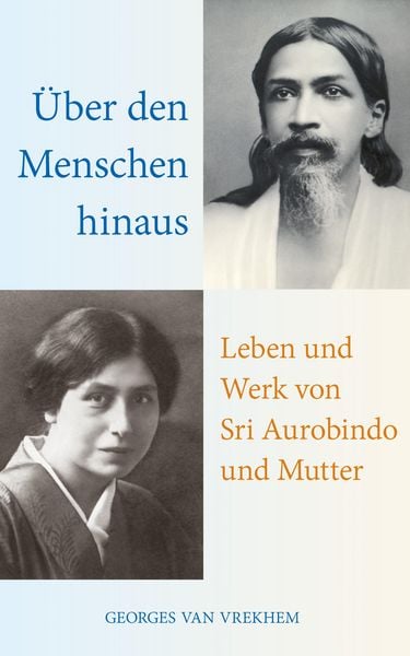 Produktbild: &Uuml;ber den Menschen hinaus: Leben und Werk von Sri Aurobindo und Mutter