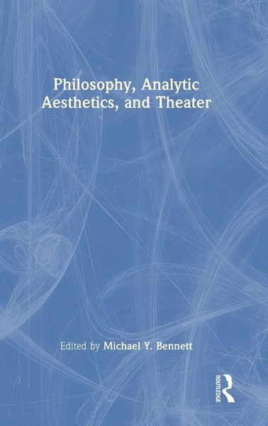 Produktbild: Philosophy, Analytic Aesthetics, and Theater