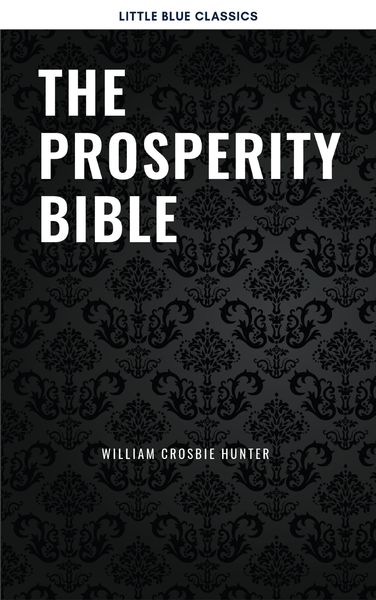 Produktbild: The Prosperity Bible: The Greatest Writings of All Time On The Secrets To Wealth And Prosperity