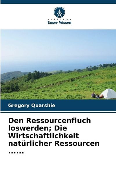 Produktbild: Den Ressourcenfluch loswerden; Die Wirtschaftlichkeit nat&uuml;rlicher Ressourcen ......