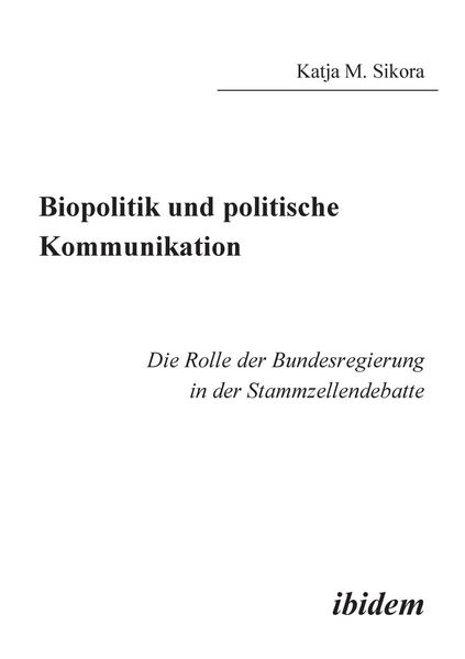 Sikora, K: Biopolitik und politische Kommunikation. Die Roll, Taschenbuch von Katja M. Sikora, Ibidem, 9783898214926