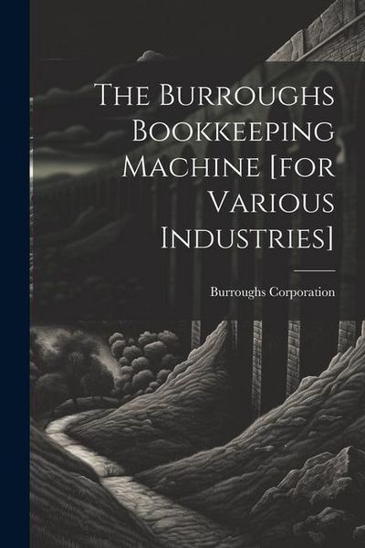 Produktbild: The Burroughs Bookkeeping Machine [for Various Industries]