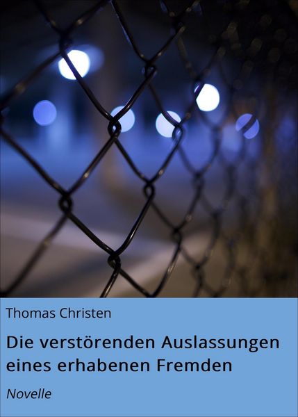 Produktbild: Die verst&ouml;renden Auslassungen eines erhabenen Fremden