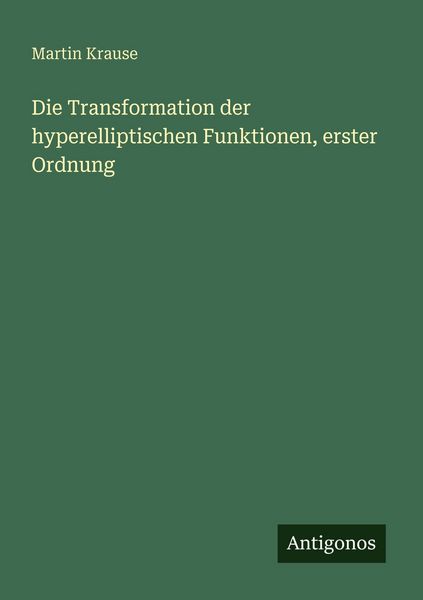 Produktbild: Die Transformation der hyperelliptischen Funktionen, erster Ordnung