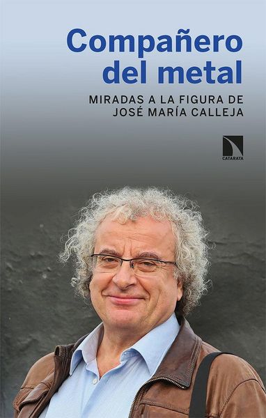 Produktbild: Compa&ntilde;ero del metal : miradas a la figura de Jos&eacute; Mar&iacute;a Calleja