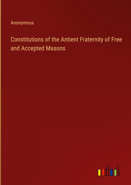 Produktbild: Constitutions of the Antient Fraternity of Free and Accepted Masons