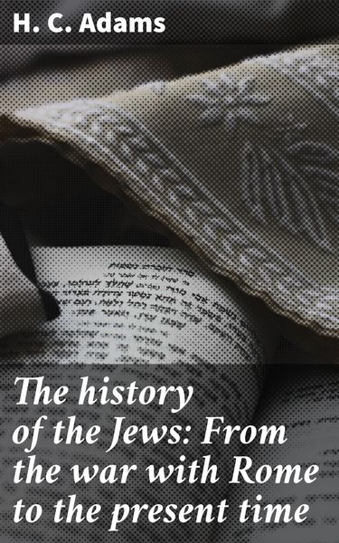 Produktbild: The history of the Jews: From the war with Rome to the present time