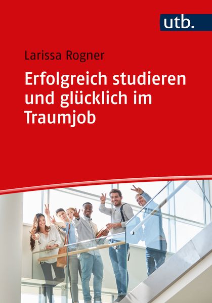 Produktbild: Erfolgreich studieren und gl&uuml;cklich im Traumjob