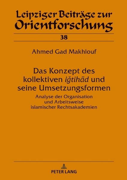 Produktbild: Das Konzept des kollektiven &lsaquo;&lsaquo;iǧtihād&rsaquo;&rsaquo; und seine Umsetzungsformen