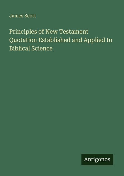 Produktbild: Principles of New Testament Quotation Established and Applied to Biblical Science