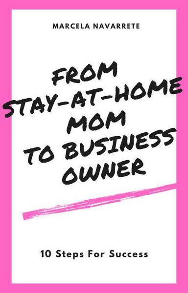 Produktbild: From Stay-At-Home Mom To Business Owner: 10 Steps For Success