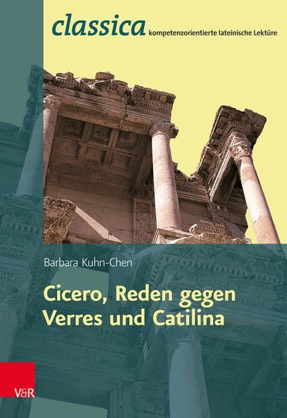 Cicero, Reden gegen Verres und Catilina, Taschenbuch von Barbara Kuhn-Chen, Vandenhoeck + Ruprecht, 978-3-525-71099-9
