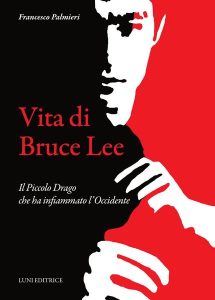 Produktbild: Vita di Bruce Lee. Il Piccolo Drago che ha infiammato l'Occidente