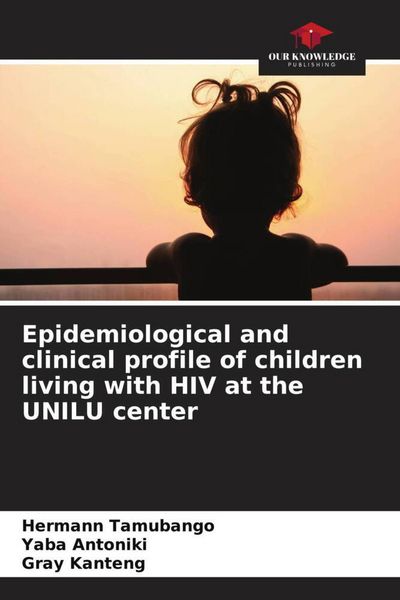 Produktbild: Epidemiological and clinical profile of children living with HIV at the UNILU center