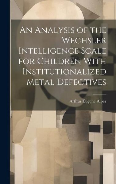 Produktbild: An Analysis of the Wechsler Intelligence Scale for Children With Institutionalized Metal Defectives