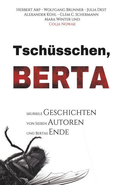 Tschüsschen Berta, Taschenbuch von Herbert Arp , Wolfgang Brunner , Julia Dest , Alexander Kühl , Colja Nowak, BoD – Books on Demand, 9783750400436