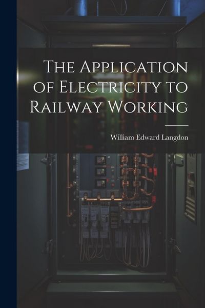 Produktbild: The Application of Electricity to Railway Working