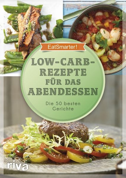 Low-Carb-Rezepte für das Abendessen, Taschenbuch von EatSmarter!, Riva, 978-3-7423-0364-6
