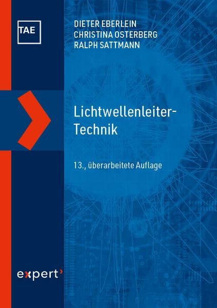 Lichtwellenleiter-Technik, Gebundene Ausgabe von Dieter Eberlein,Christina Osterberg,Ralph Sattmann, Expert verlag ein Imprint von Narr Francke