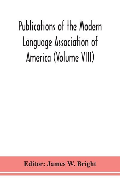 Produktbild: Publications of the Modern Language Association of America (Volume VIII)