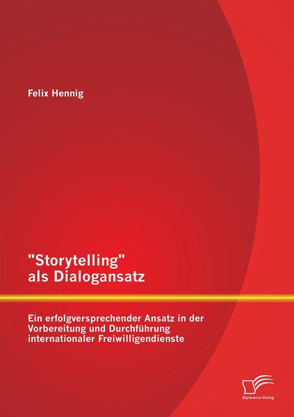 Produktbild: "Storytelling" als Dialogansatz: Ein erfolgversprechender Ansatz in der Vorbereitung und Durchf&uuml;hrung internationaler Freiwilligendienste