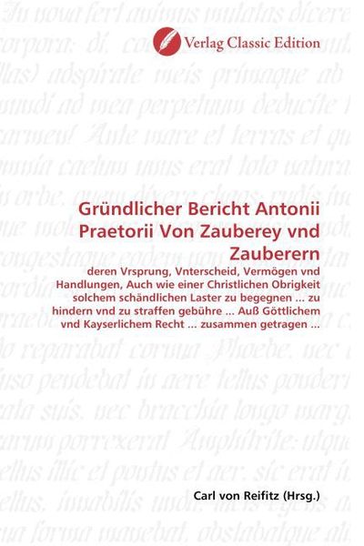 Produktbild: Gr&uuml;ndlicher Bericht Antonii Praetorii Von Zauberey vnd Zauberern