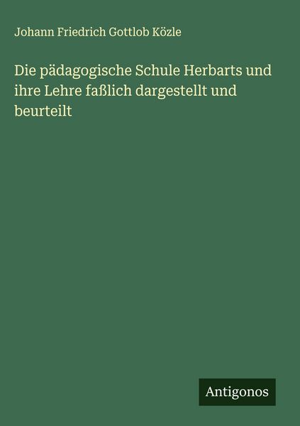 Produktbild: Die p&auml;dagogische Schule Herbarts und ihre Lehre fa&szlig;lich dargestellt und beurteilt