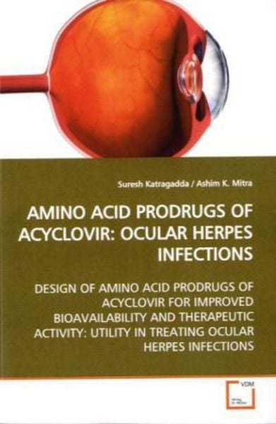 Katragadda, S: Amino Acid Prodrugs Of Acyclovir: Ocular Herp, Taschenbuch von Suresh Katragadda, VDM, 9783639151367