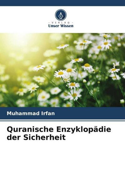Quranische Enzyklopädie der Sicherheit, Taschenbuch von Muhammad Irfan, Verlag Unser Wissen, 9786205744024