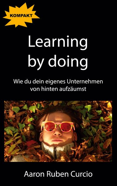 Learning by doing, Taschenbuch von Aaron Ruben Curcio, BoD – Books on Demand, 9783751954303