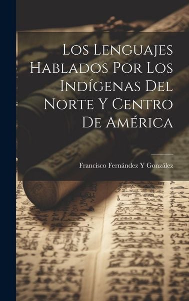 Produktbild: Los Lenguajes Hablados Por Los Ind&iacute;genas Del Norte Y Centro De Am&eacute;rica