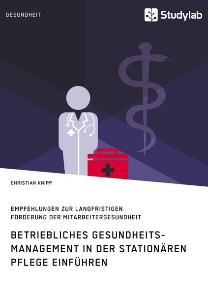 Produktbild: Betriebliches Gesundheitsmanagement in der station&auml;ren Pflege einf&uuml;hren. Empfehlungen zur langfristigen F&ouml;rderung der Mitarbeitergesundheit