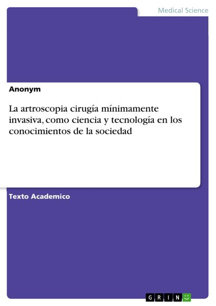 Produktbild: La artroscopia cirug&iacute;a m&iacute;nimamente invasiva, como ciencia y tecnolog&iacute;a en los conocimientos de la sociedad