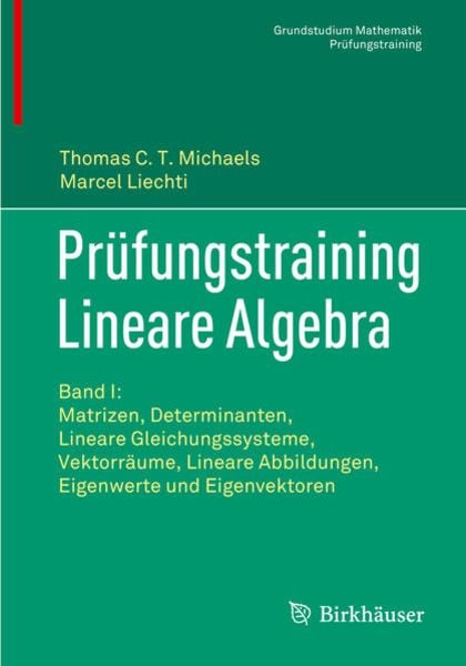 Prüfungstraining Lineare Algebra, Taschenbuch von Thomas C.T. Michaels,Marcel Liechti, Springer, 978-3-030-65885-4