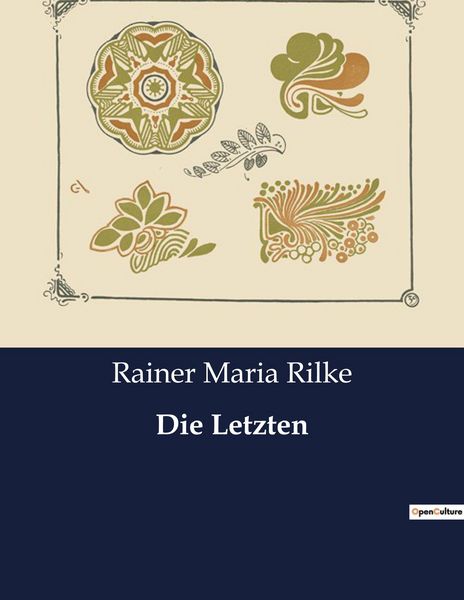 Die Letzten, Taschenbuch von Rainer Maria Rilke, BoD - Books on Demand, 9791041949533