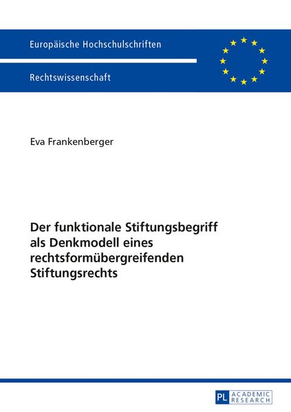 Produktbild: Der funktionale Stiftungsbegriff als Denkmodell eines rechtsform&uuml;bergreifenden Stiftungsrechts