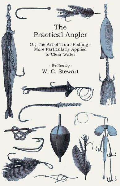 Produktbild: The Practical Angler Or, The Art of Trout-Fishing