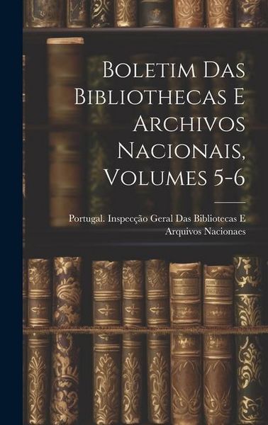 Produktbild: Boletim Das Bibliothecas E Archivos Nacionais, Volumes 5-6
