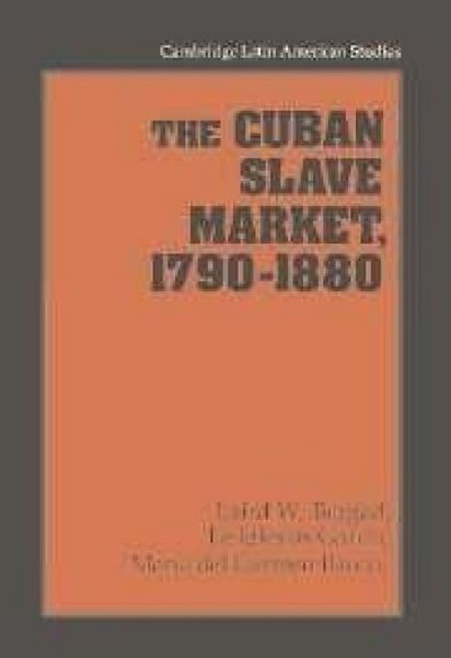 Produktbild: The Cuban Slave Market, 1790 1880
