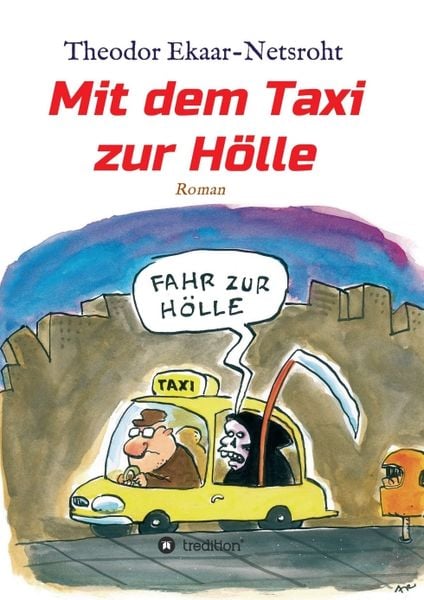 Mit dem Taxi zur Hölle - Als mich der Teufel jagte, Taschenbuch von Theodor Ekaar-Netsroht, Tredition, 9783749763054