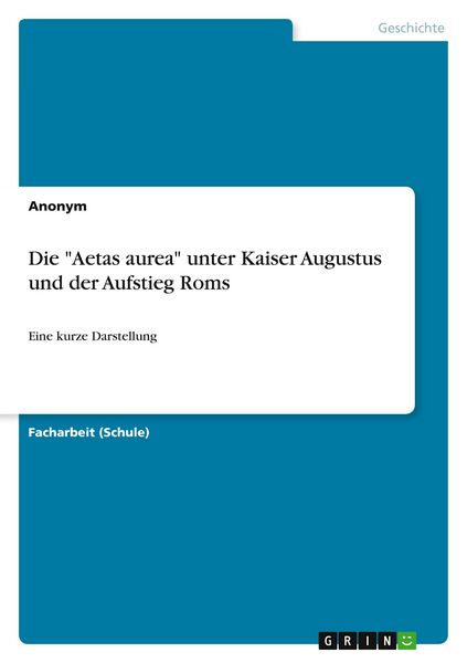Produktbild: Die "Aetas aurea" unter Kaiser Augustus und der Aufstieg Roms