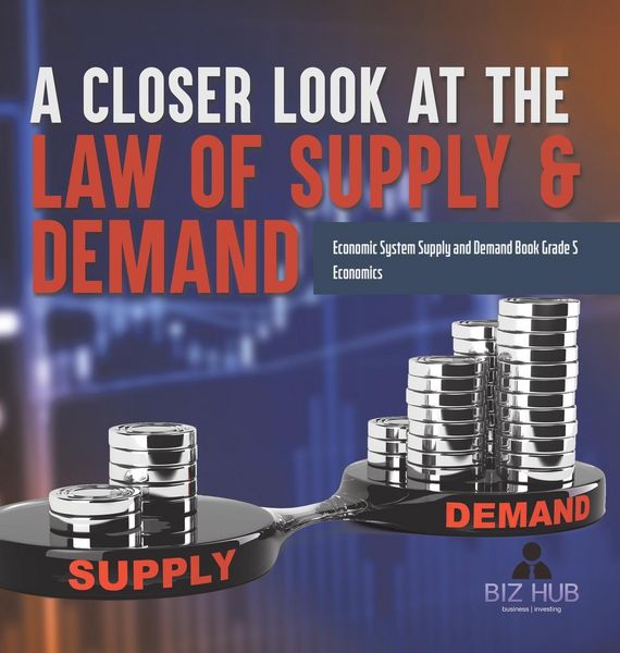 Produktbild: A Closer Look at the Law of Supply & Demand | Economic System Supply and Demand Book Grade 5 | Economics