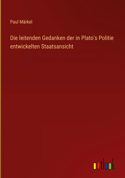 Produktbild: Die leitenden Gedanken der in Plato's Politie entwickelten Staatsansicht