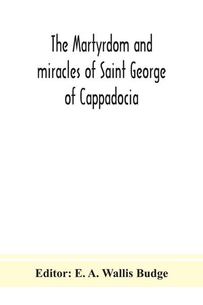 Produktbild: The Martyrdom And Miracles Of Saint George Of Cappadocia