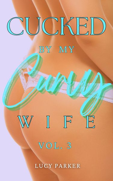 Produktbild: Cucked by my Curvy Wife, Volume 3