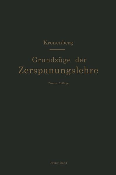 Grundzüge der Zerspanungslehre. Theorie und Praxis der Zerspanung für Bau und Betrieb von Werkzeugmaschinen, Taschenbuch von Max Kronenberg, Springer