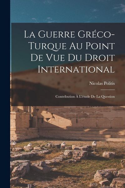 Produktbild: La Guerre Gr&eacute;co-turque au Point de vue du Droit International
