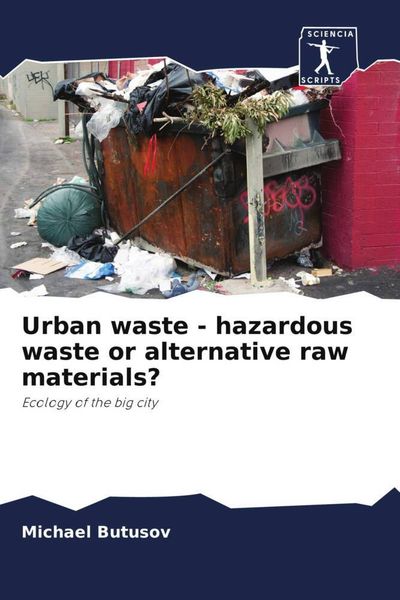 Produktbild: Urban waste - hazardous waste or alternative raw materials?