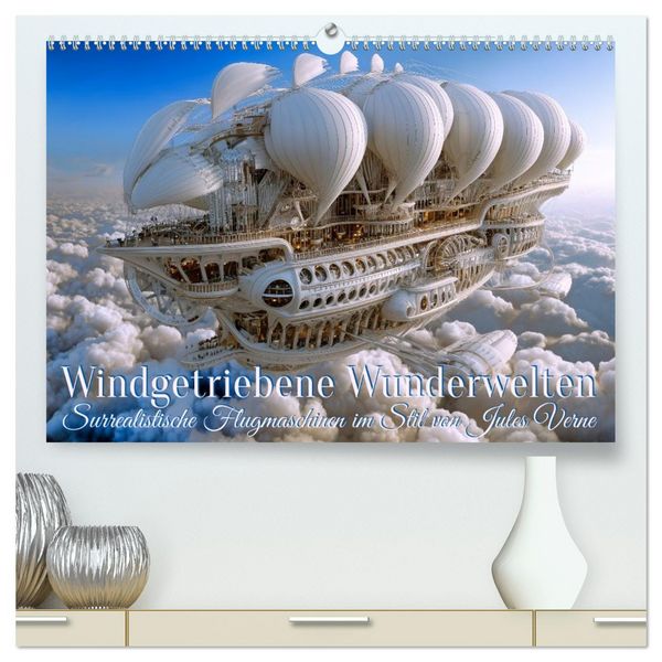 Windgetriebene Wunderwelten. Surrealistische Flugmaschinen im Stil von Jules Verne (hochwertiger Premium Wandkalender 2026 DIN A2 quer), Kunstdruck in