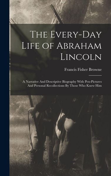 Produktbild: The Every-day Life of Abraham Lincoln